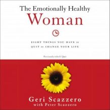 The Emotionally Healthy Woman: Eight Things You Have to Quit to Change Your Life