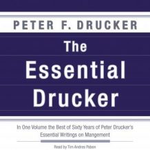 The Essential Drucker: In One Volume the Best of Sixty Years of Peter Drucker's Essential Writings on Management