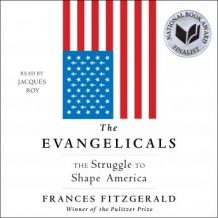 The Evangelicals: The Struggle to Shape America