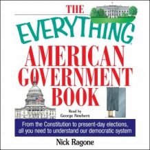 The Everything American Government Book: From the Constitution to Present-Day Elections, All You Need to Understand Our Democratic System