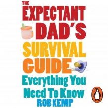 The Expectant Dad's Survival Guide: Everything You Need to Know