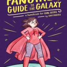 The Fangirl's Guide to the Galaxy: A Handbook for Girl Geeks