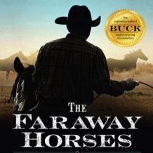 The Faraway Horses: The Adventures and Wisdom of America's Most Renowned Horsemen