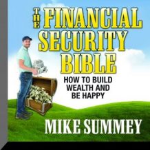 The Financial Security Bible: How To Build Wealth & Be Happy