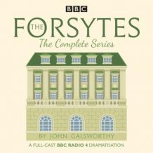 The Forsytes: The Complete Series: BBC Radio 4 full-cast dramatisation