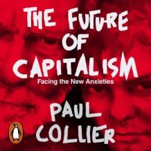 The Future of Capitalism: Facing the New Anxieties