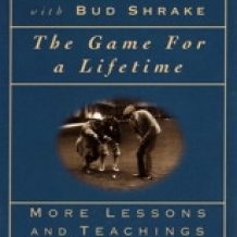 The Game for a Lifetime: More Lessons and Teachings