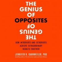 The Genius of Opposites: How Introverts and Extroverts Achieve Extraordinary Results Together