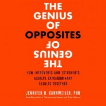 The Genius of Opposites: How Introverts and Extroverts Achieve Extraordinary Results Together