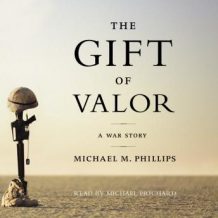 The Gift of Valor: A War Story