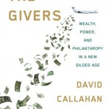 The Givers: Wealth, Power, and Philanthropy in a New Gilded Age