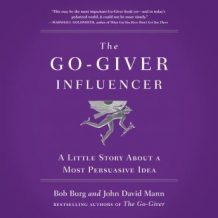 The Go-Giver Influencer: A Little Story About a Most Persuasive Idea