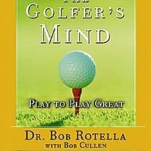 The Golfer's Mind: Play to Play Great