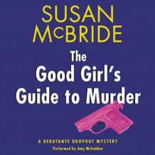 The Good Girl's Guide to Murder: A Debutante Dropout Mystery