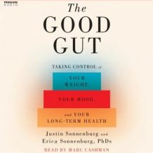 The Good Gut: Taking Control of Your Weight, Your Mood, and Your Long Term Health