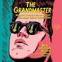 The Grandmaster: Magnus Carlsen and the Match That Made Chess Great Again