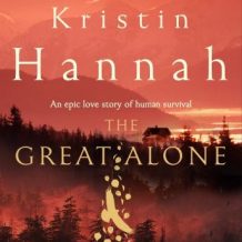 The Great Alone: A Compelling Story of Love, Heartbreak and Survival, From the Multi-million Copy Bestselling Author of The Nightingale