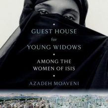 The Guest House for Young Widows: Among the Women of ISIS