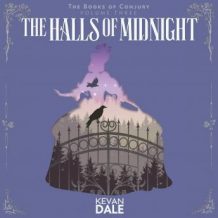 The Halls of Midnight: The Books of Conjury Volume Three