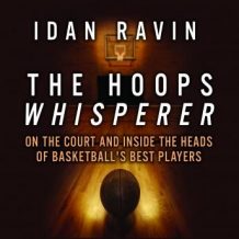 The Hoops Whisperer: On the Court and Inside the Heads of Basketball's Best Players