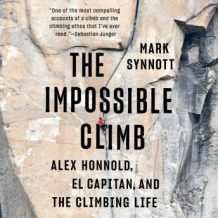 The Impossible Climb: Alex Honnold, El Capitan, and the Climbing Life