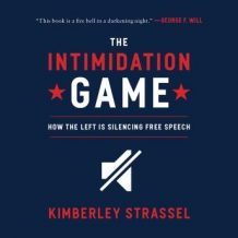 The Intimidation Game: How the Left Is Silencing Free Speech