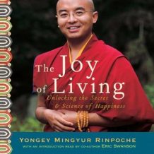 The Joy of Living: Unlocking the Secret and Science of Happiness