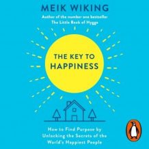 The Key to Happiness: How to Find Purpose by Unlocking the Secrets of the World's Happiest People