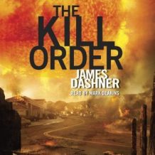 The Kill Order (Maze Runner, Book Four; Origin)