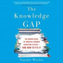 The Knowledge Gap: The hidden cause of America's broken education system--and how to fix it