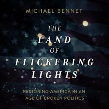 The Land of Flickering Lights: Restoring America in an Age of Broken Politics