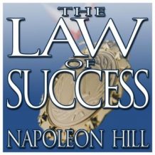The Law Success: From the Master Mind to the Golden Rule (In Sixteen Lessons)