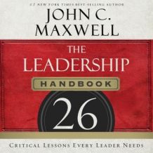 The Leadership Handbook: 26 Critical Lessons Every Leader Needs