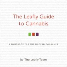 The Leafly Guide to Cannabis: A Handbook for the Modern Consumer