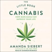 The Little Book of Cannabis: How Marijuana Can Improve Your Life