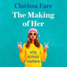 The Making of Her: Why School Matters