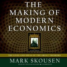 The Making of Modern Economics: The Lives and Ideas of the Great Thinkers; Second Edition