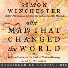 The Map That Changed the World: William Smith and the Birth of Modern Geology