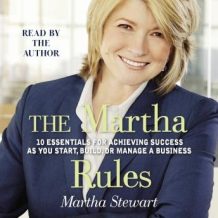 The Martha Rules: 10 Essentials for Achieving Success as You Start, Build, or Manage a Business