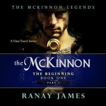 The McKinnon The Beginning: Book 1 Part 1  The McKinnon Legends (A Time Travel Series)