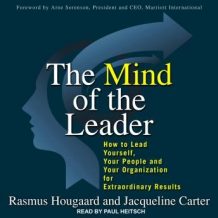 The Mind of the Leader: How to Lead Yourself, Your People, and Your Organization for Extraordinary Results