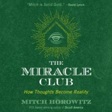 The Miracle Club: How Thoughts Become Reality