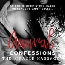 The Miracle Massage: An Erotic True Confession