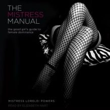 The Mistress Manual: The Good Girl's Guide to Female Dominance