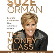 The Money Class: Learn to Create Your New American Dream
