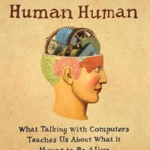 The Most Human Human: What Talking with Computers Teaches Us About What It Means to Be Alive