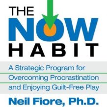The Now Habit: A Strategic Program for Overcoming Procrastination and Enjoying Guilt-Free Play