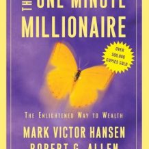 The One Minute Millionaire: The Enlightened Way to Wealth