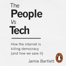 The People Vs Tech: How the internet is killing democracy (and how we save it)