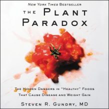 The Plant Paradox: The Hidden Dangers in 'Healthy' Foods That Cause Disease and Weight Gain